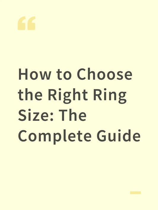 How to Choose the Right Ring Size: The Complete Guide